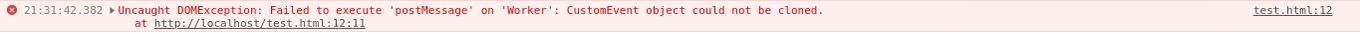 Błąd w konsoli Chrome: "Uncaught DOMException: Failed to execute 'postMessage' on 'Worker': CustomEvent object could not be cloned."